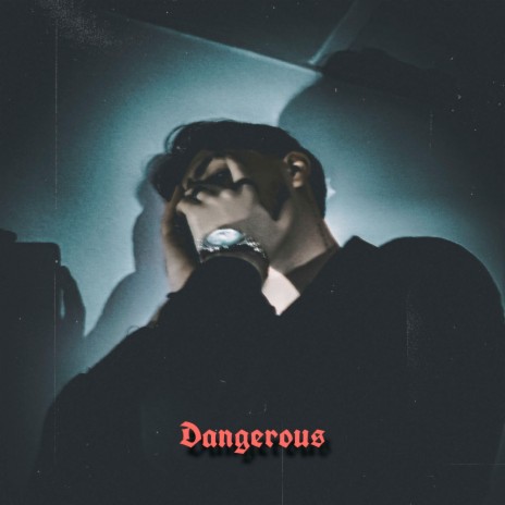 Dangerous | Boomplay Music