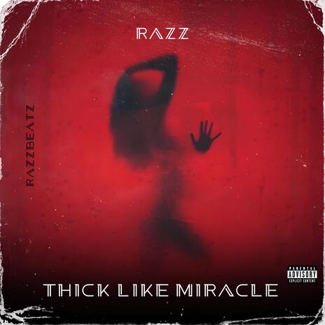 THICK LIKE MIRACLE | Boomplay Music