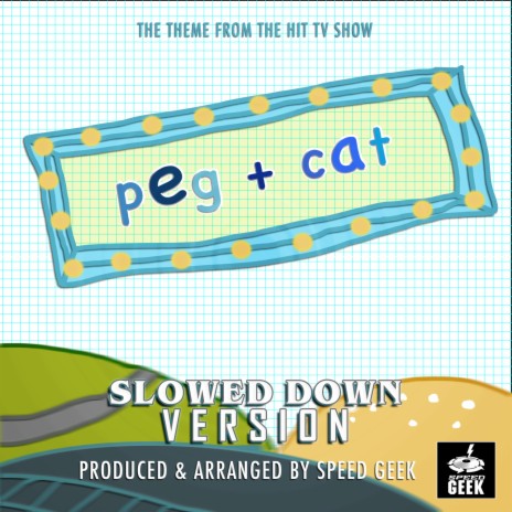 Peg + Cat Theme (From Peg + Cat) (Slowed Down Version) | Boomplay Music