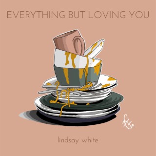 Everything but Loving You lyrics | Boomplay Music