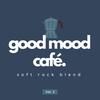 Good Mood Café: Soft Rock Blend Vol. 2