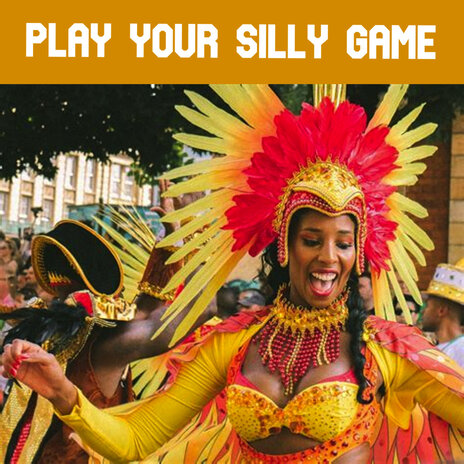 Play Your Silly Game | Boomplay Music