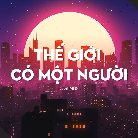 Thế Giới Có Một Người | Boomplay Music