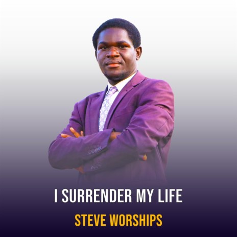 I Surrender My Life | Boomplay Music
