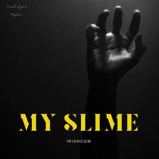 My Slime lyrics | Boomplay Music