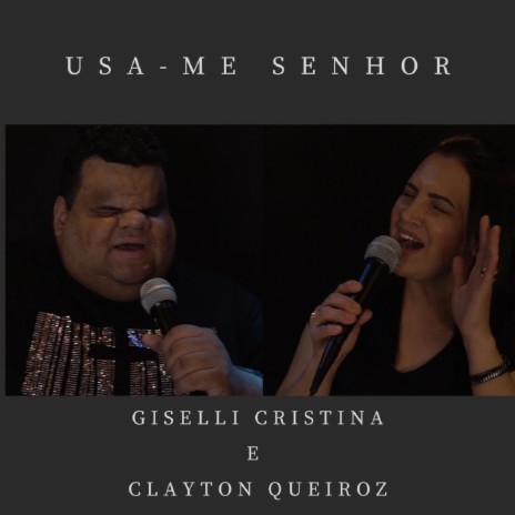 Usa-me Senhor ft. Clayton Queiroz | Boomplay Music