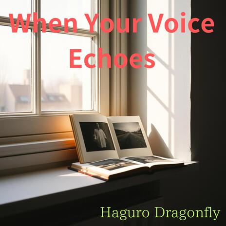 When Your Voice Echoes