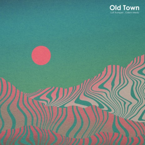 Old Town ft. Lofi Trumpet | Boomplay Music