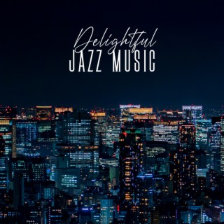 Delightful Jazz Music: Instrumental Collection