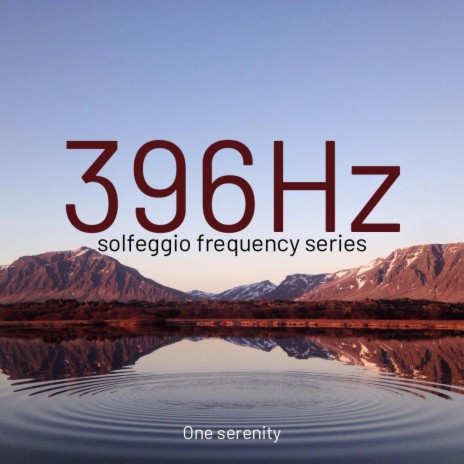396hz (Solfeggio Frequency Series)