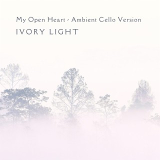 My Open Heart (Ambient Cello Version)