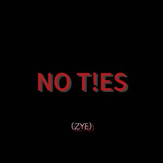 NO TIES lyrics | Boomplay Music