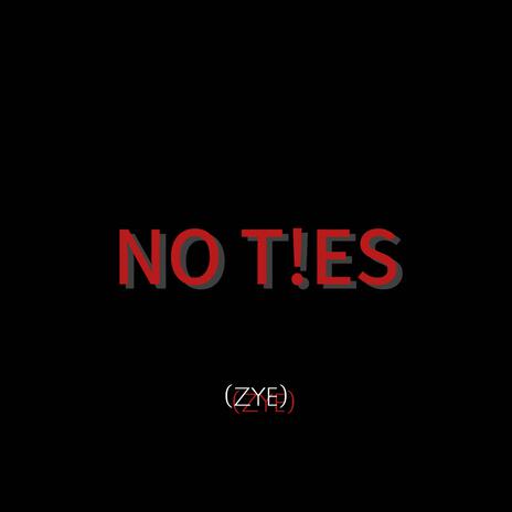 NO TIES | Boomplay Music