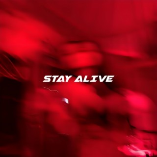stay alive