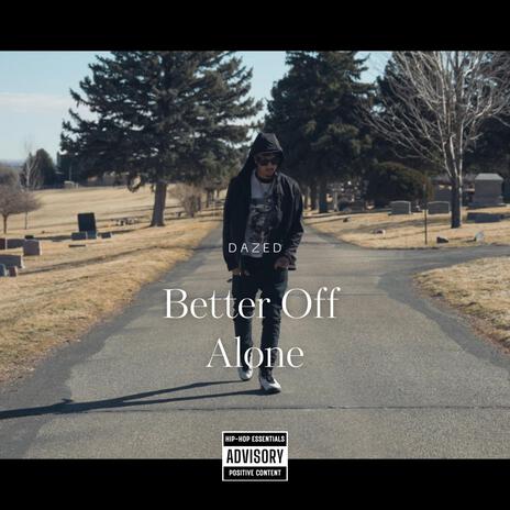 Better Off Alone | Boomplay Music