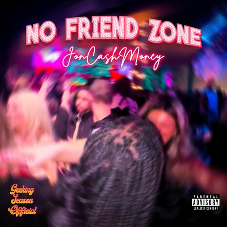 No Friend Zone | Boomplay Music