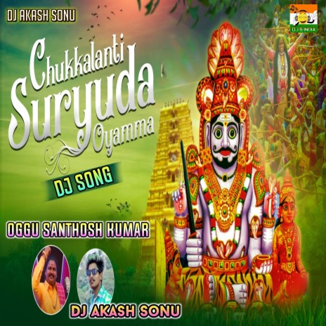 Chukkalanti Suryuda Oyamma Dj Song ft. Oggu Santhosh Kumar | Boomplay Music