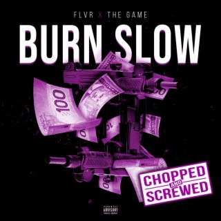 Burn Slow (Chopped & Screwed) (feat. The Game)