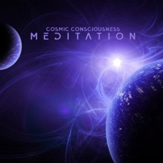 Cosmic Consciousness Meditation: Mindfulness to Calm The Mind and Create Inner Peace