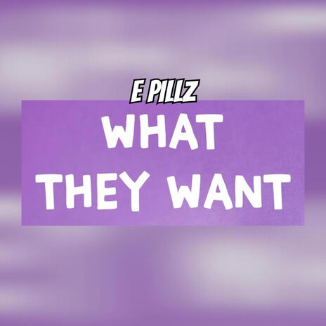 What They Want | Boomplay Music