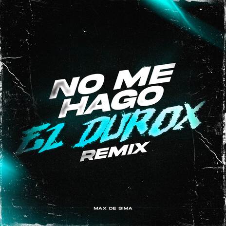 No Me Hago El Durox | Boomplay Music