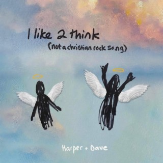 i like 2 think (not a christian rock song) ft. Harper Allen lyrics | Boomplay Music