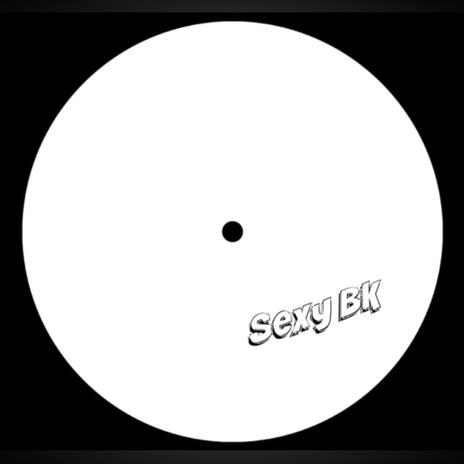 Sexy BK | Boomplay Music