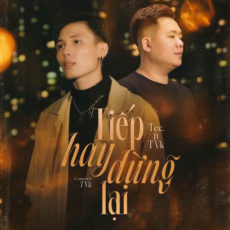 Tiếp Hay Dừng Lại ft. TVk | Boomplay Music