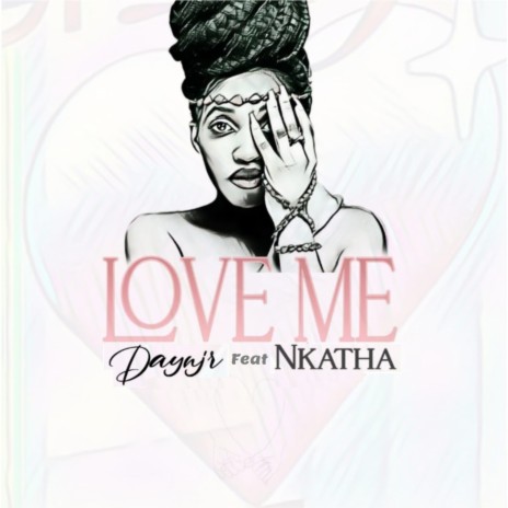 Love Me ft. Nkatha | Boomplay Music