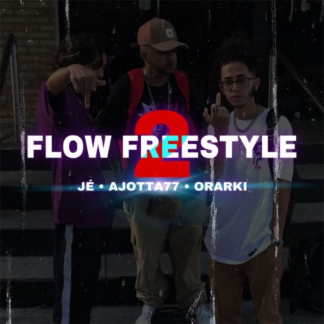 Flow Freestyle 2 ft. Ajotta77 & Orarki | Boomplay Music