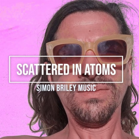 Scattered By Atoms | Boomplay Music