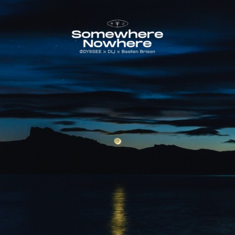 Somewhere Nowhere ft. DLJ & Bastien Brison | Boomplay Music