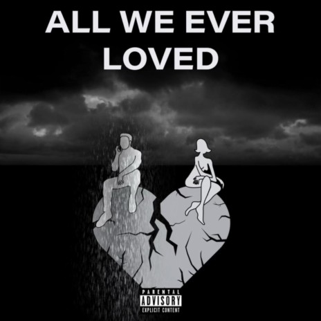 ALL WE EVER LOVED | Boomplay Music