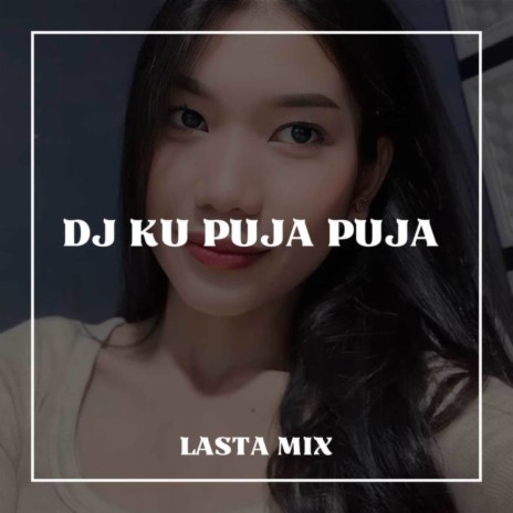 DJ KU PUJA PUJA | Boomplay Music