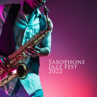 Saxophone Jazz Fest 2022: Smooth Essentials, Jazz Vibrations