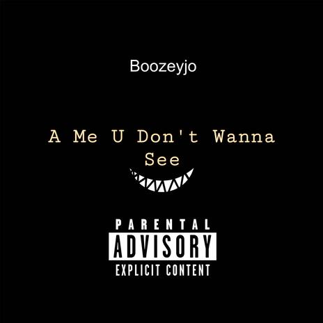 A Me U Don't Wanna See | Boomplay Music