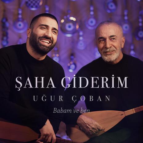 Şaha Giderim ft. Ali Rıza Çoban | Boomplay Music