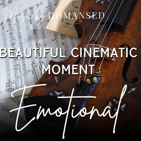 Beautiful Inspiring Cinematic Emotional Moment (Original Motion Picture Soundtrack)