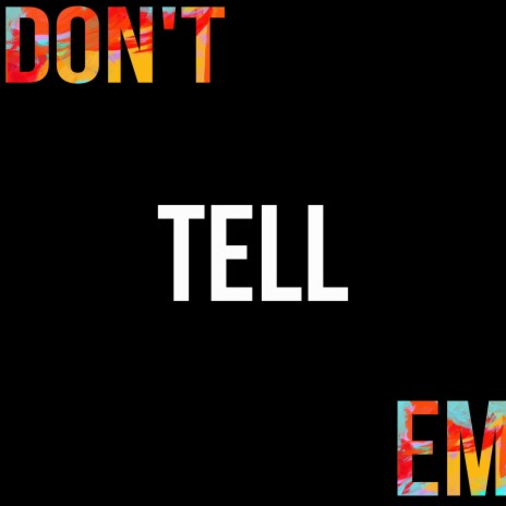 Don't Tell Em ft. Clay Griffin & LW | Boomplay Music