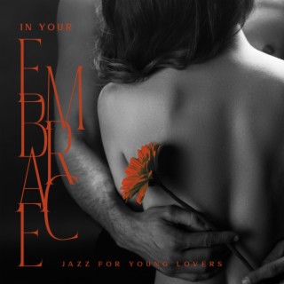 In Your Embrace: Jazz for Young Lovers