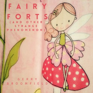 Fairy Forts (and other strange phenomenon)