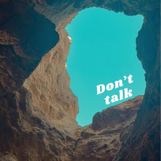 Don't talk | Boomplay Music