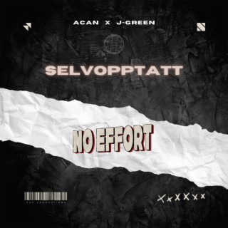 Selvopptatt (No Effort) ft. J-Green lyrics | Boomplay Music