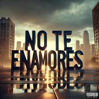 NO TE ENAMORES