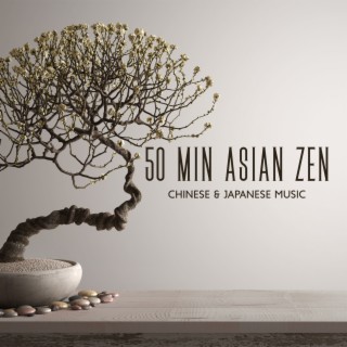50 Min Asian Zen: Chinese & Japanese Music for Deep Meditation, Chakra Healing, Yoga, Reiki and Study, Classical Indian Flute