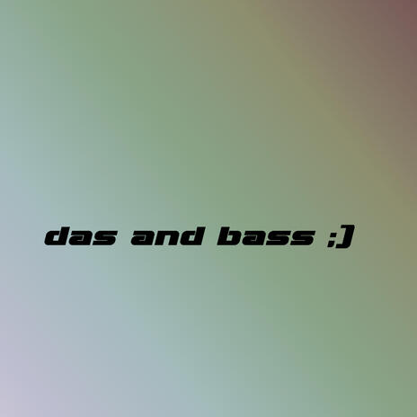 Das and Bass | Boomplay Music