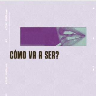 CÓMO VA A SER? lyrics | Boomplay Music