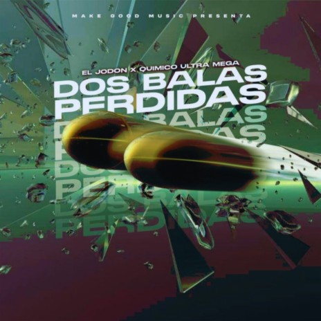Dos Balas Perdidas ft. Quimico Ultra Mega