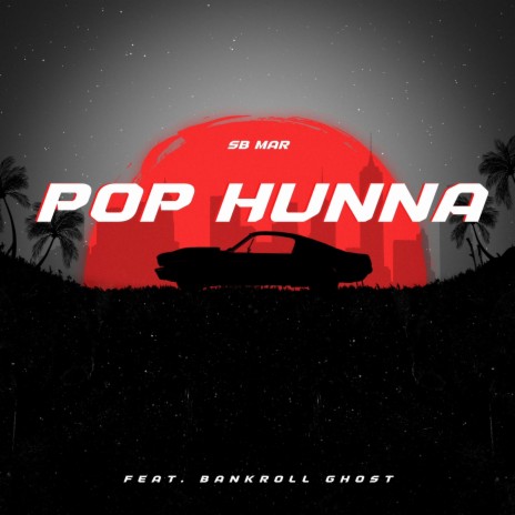 POP HUNNA ft. Bankroll Ghost | Boomplay Music