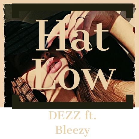 Hat Low ft. Bleezy | Boomplay Music